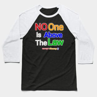 No One Is Above The Law Except tRump!? - Front Baseball T-Shirt